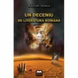 Un Deceniu De Literatura Romana | Razvan Voncu imagine