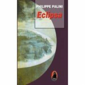 Eclipsa - Philippe Palini imagine
