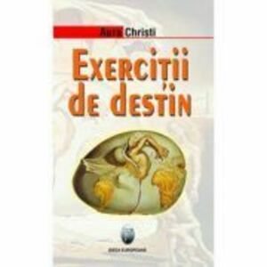 Exercitii de destin - Aura Christi imagine