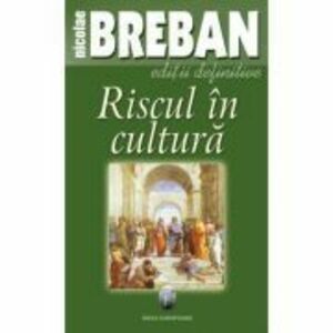 Riscul in cultura - Nicolae Breban imagine