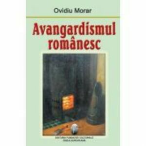 Avangardismul romanesc - Ovidiu Morar imagine