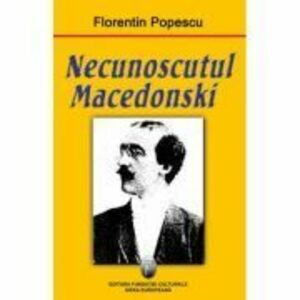 Necunoscutul Macedonski - Florentin Popescu imagine