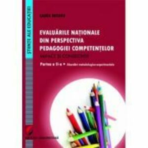 Evaluarile nationale din perspectiva pedagogiei competentelor. Impact si consecinte. Partea a 2-a. Abordari metodologico-experimentale - Laura Butaru imagine