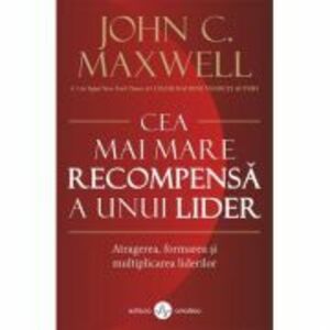 Cea mai mare recompensa a unui lider/John C. Maxwell imagine