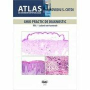 Atlas de dermatopatologie volumul 1 - Ovidiu S. Cotoi imagine