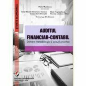 Auditul financiar-contabil. Demers metodologic si cazuri practice - Victor Munteanu imagine