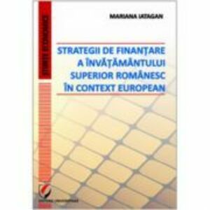 Strategii de finantare a invatamantului superior romanesc in context european - Mariana Iatagan imagine