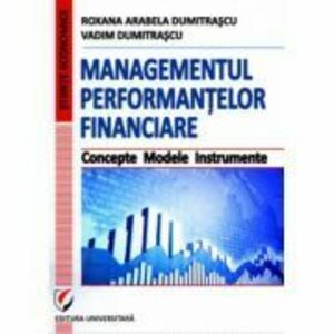 Managementul performantelor financiare. Concepte. Modele. Instrumente - Vadim Dumitrascu imagine