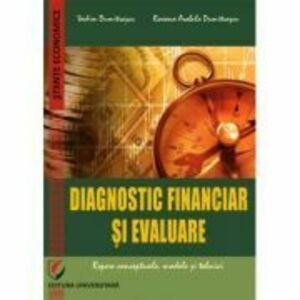 Diagnostic financiar si evaluare. Repere conceptuale, modele si tehnici - Vadim Dumitrascu, Roxana Arabela Dumitrascu imagine