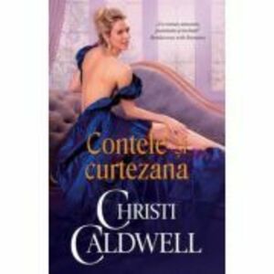 Contele si curtezana - Christi Caldwell imagine