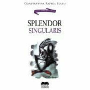 Splendor singularis – Constantina Raveca Buleu imagine