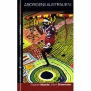 Aborigenii australieni - Adam Shoemaker, Stephen Muecke imagine