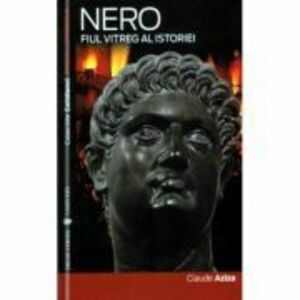 Nero. Fiul vitreg al istoriei - Claude Aziza imagine