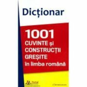 Dictionar 1001 cuvinte si constructii gresite in limba romana - Doru Olteanu, Ana Olteanu imagine