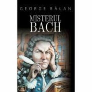 Misterul Bach - George Balan imagine