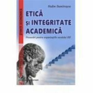 Etica si integritate academica. Provocari pentru organizatiile secolului 21 - Vadim Dumitrascu imagine