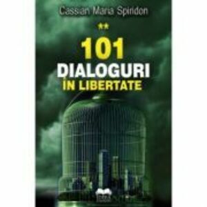 101 dialoguri in libertate, volumul II - Cassian Maria Spiridon imagine