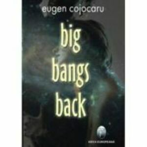Big Bangs Back - Eugen Cojocaru imagine