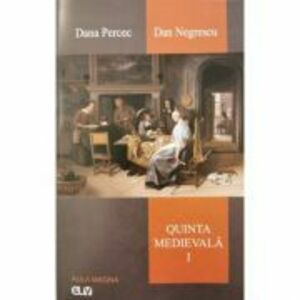 Quinta medievala, vol. 1 - Dana Percec, Dan Negrescu imagine