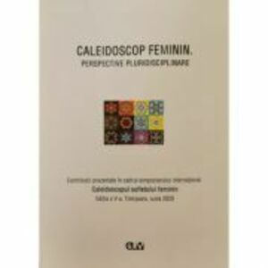 Caleidoscop feminin. Perspective pluridisciplinare - Otilia Hedesan, Mihaela Bucin, Adriana Foltut, Emilia Gabriela Merce imagine