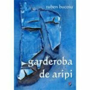 Garderoba de aripi - Ruben Bucoiu imagine