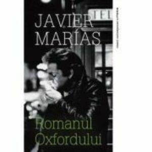 Romanul Oxfordului - Javier Marias imagine