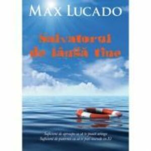 Salvatorul de langa tine - Max Lucado imagine