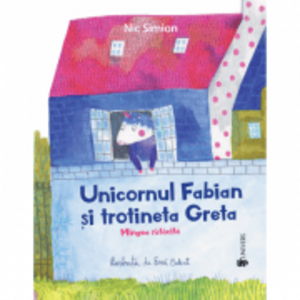 Unicornul Fabian si trotineta Greta - Nic Simion imagine