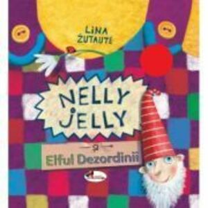Nelly Jelly si Elful Dezordinii - Lina Zutaute imagine