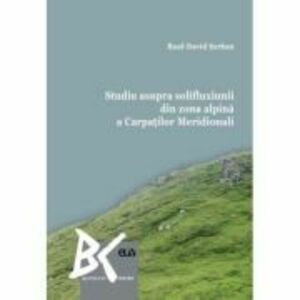 Studiu asupra solifluxiunii din zona alpina a Carpatilor Meridionali - Raul-David Serban imagine
