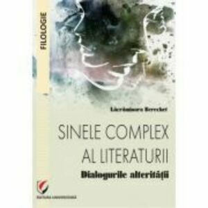 Sinele complex al literaturii. Dialogurile alteritatii - Lacramioara Berechet imagine