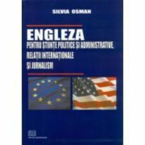 Engleza pentru stiinte politice si administrative, relatii internationale si jurnalism - Silvia Osman imagine