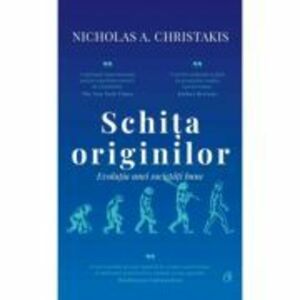 Schita originilor. Evolutia unei societati bune - Nicholas A. Christakis imagine