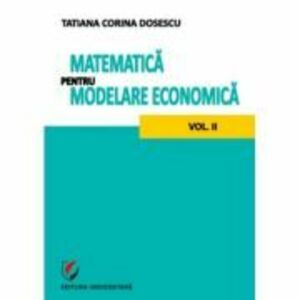 Matematica pentru modelare economica volumul 2 - Tatiana Corina Dosescu imagine
