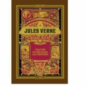 Volumul 18. Jules Verne. Cele 500 de milioane ale Begumei - Jules Verne imagine
