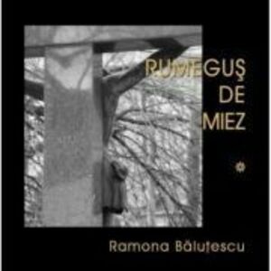 Rumegus de miez volumele 1, 2 si 3 - Ramona Balutescu imagine