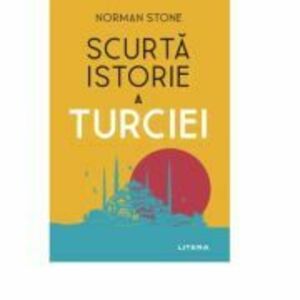 Scurta istorie a Turciei - Norman Stone imagine