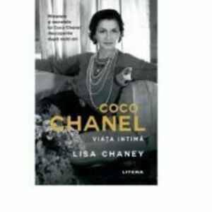 Coco Chanel. Viata intima/Lisa Chaney imagine
