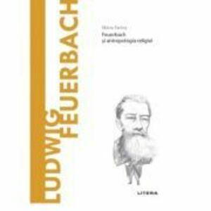 Volumul 61. Descopera Filosofia. Ludwig Feuerbach - Mario Farina imagine