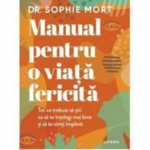 Manual pentru o viata fericita - Sophie Mort imagine