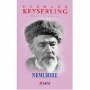 Nemurire (Opere Complete volumul 11) - Hermann Keyserling imagine