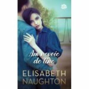 Am nevoie de tine - Elisabeth Naughton imagine