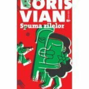 Spuma zilelor - ed 2 - Boris Vian imagine