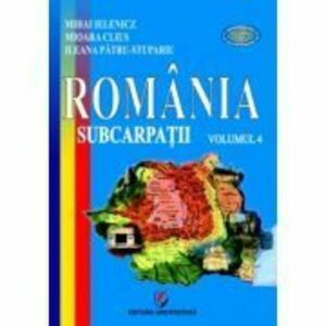 Romania. Subcarpatii. Volumul 4 - Mihai Ielenicz imagine