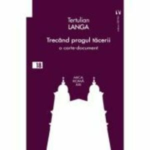 Trecand pragul tacerii - Tertulian Langa imagine