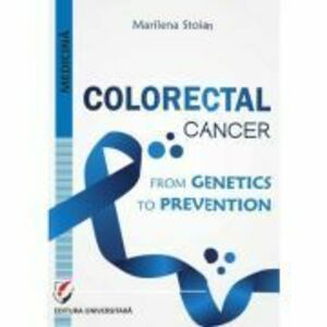 Colorectal cancer. From genetics to prevention - Marilena Stoian imagine
