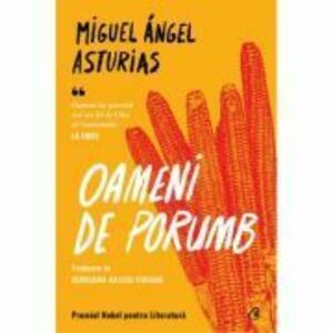 Oameni de porumb - Miguel Angel Asturias imagine
