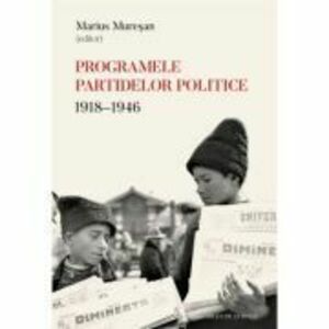 Programele partidelor politice 1918-1946 - Marius Muresan imagine