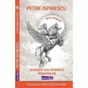 Legendele sau basmele romanilor - Petre Ispirescu imagine