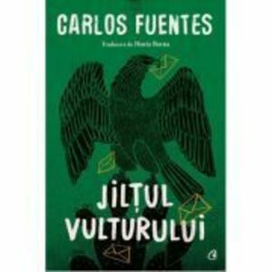 Jiltul vulturului - Carlos Fuentes imagine